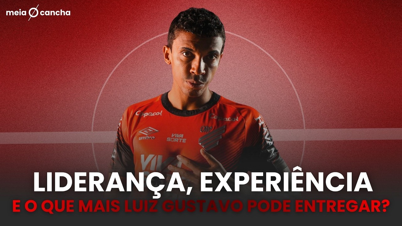 MEIA CANCHA: O QUE MAIS LUIZ GUSTAVO ENTREGA NO ATHLETICO? A PROJEÇÃO CONTINUA OTIMISTA?