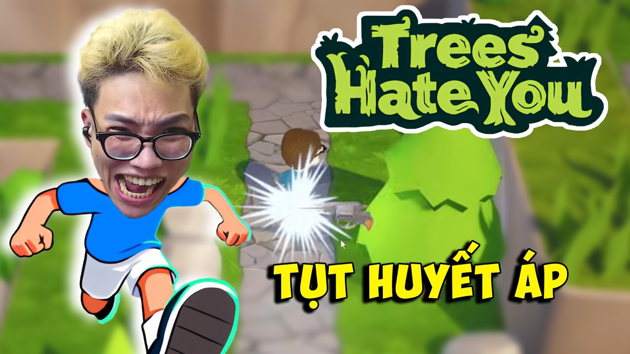 (TreesHateYou) Trần B&igrave;nh G&agrave;o Th&eacute;t Cay T&iacute;m Mặt Với Đ&aacute;m C&acirc;y LOL