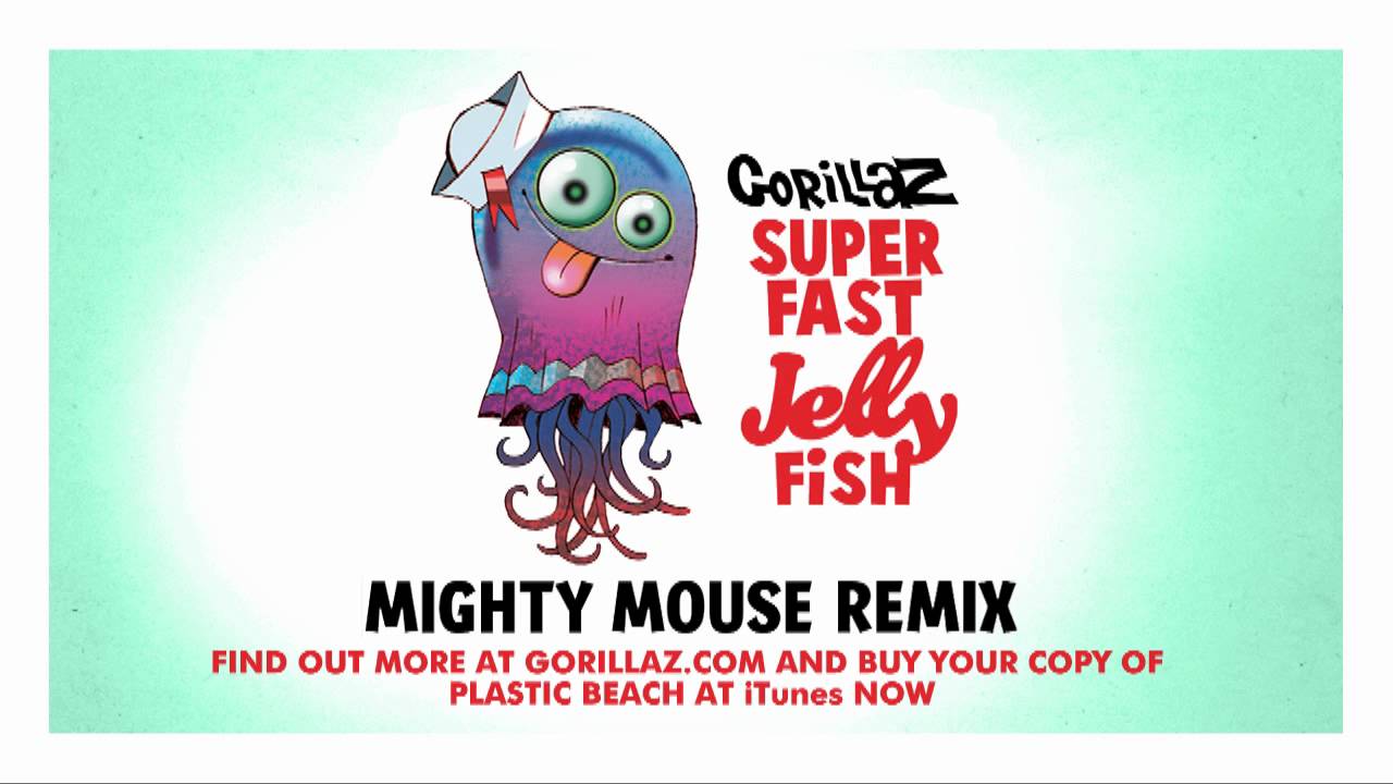 Gorillaz - Superfast Jellyfish (Mighty Mouse Remix)