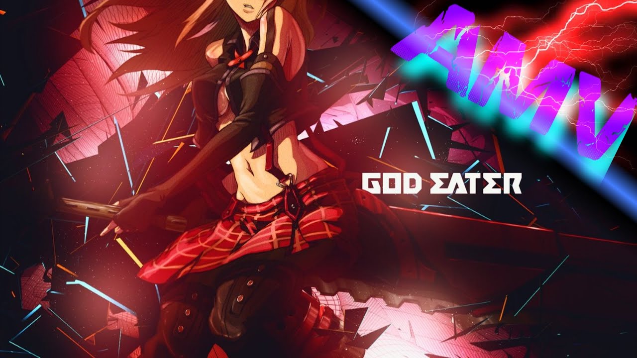 God Eater ►AMV◄ - Headstrong