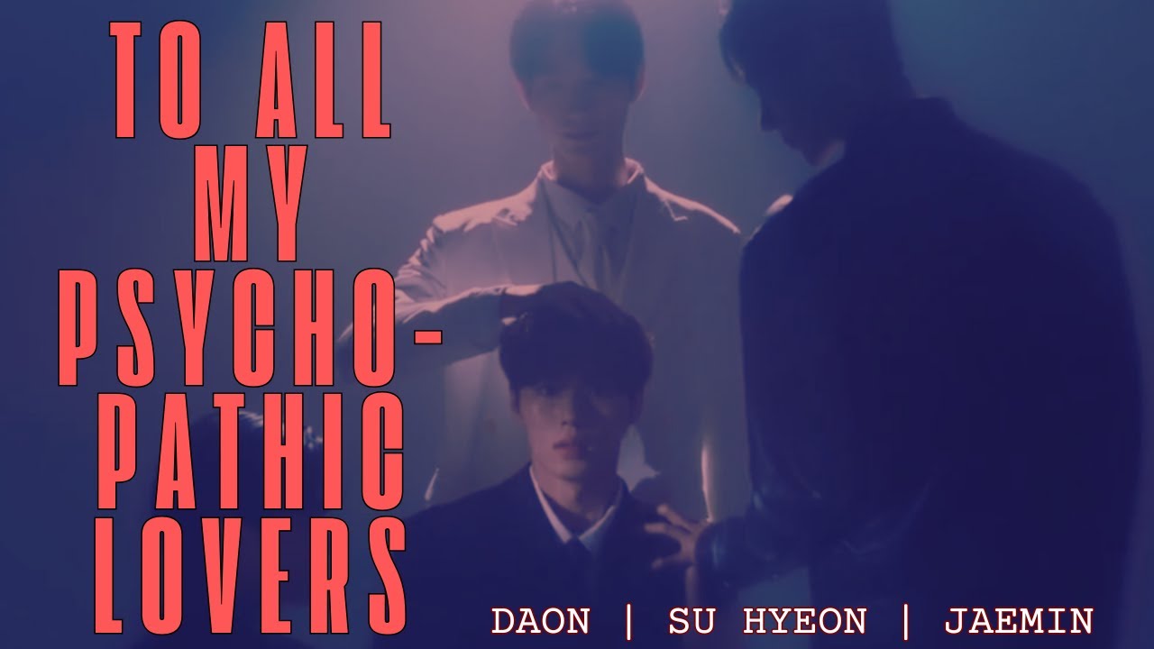 Da On | Suhyeon | Jaemin | To All My Psychopathic Lovers | Secret Relationships