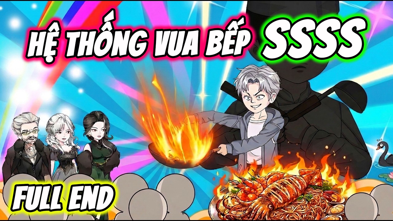 Full End | Hệ Thống Vua Bếp SSSS | Thế Vietsub