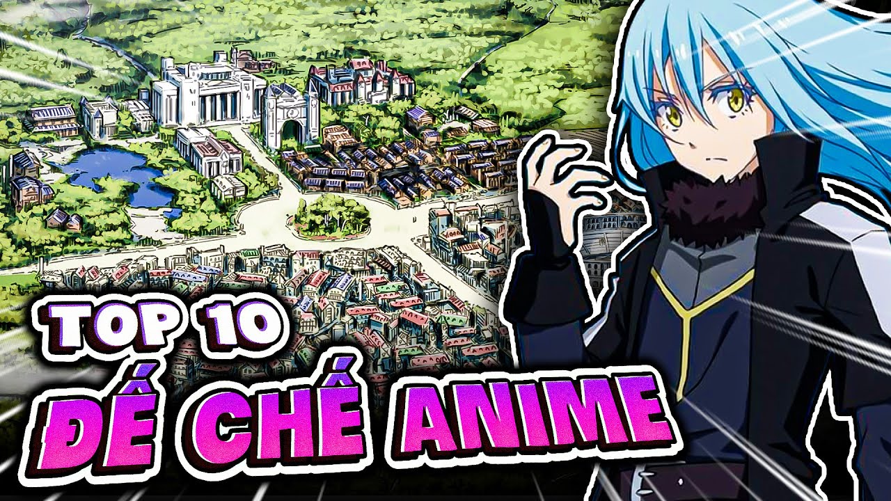 TOP 10 ĐẾ CHẾ H&Ugrave;NG MẠNH NHẤT ANIME MANGA