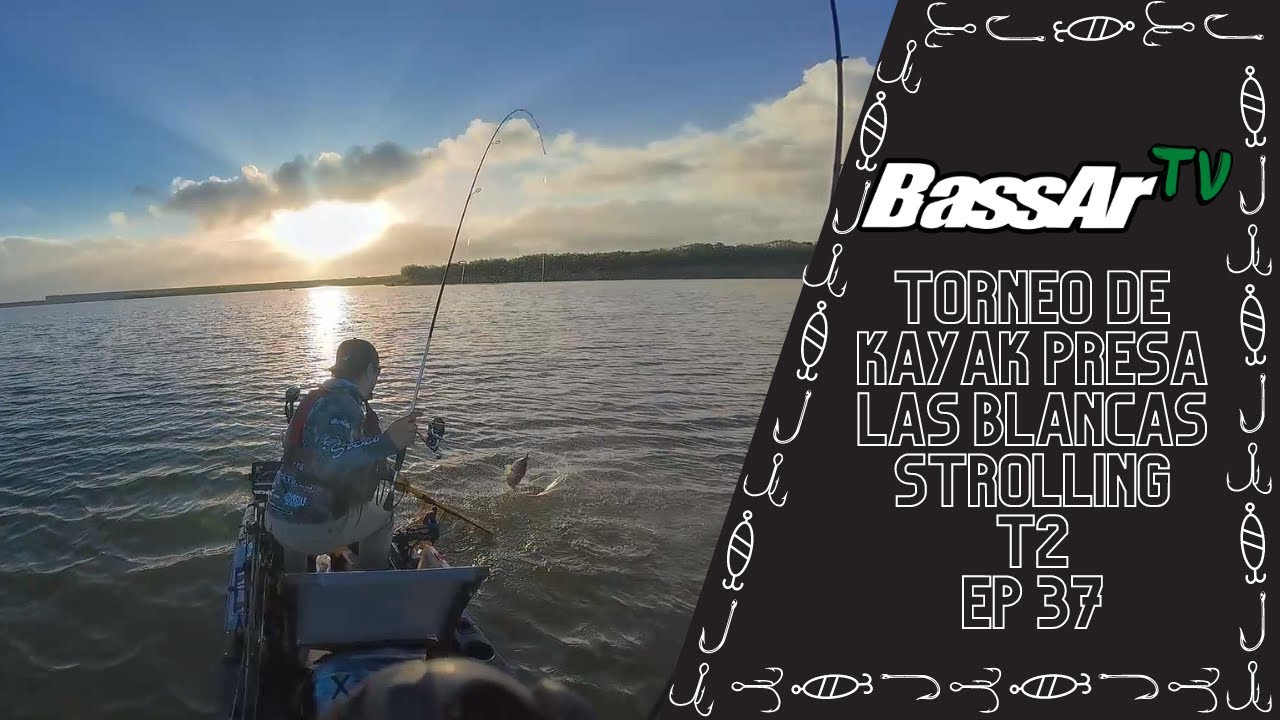 BassAr Tv T2 Ep 37. Torneo de Kayak Presa las Blancas Strolling