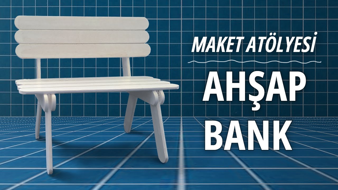 Ahşap Bank Yapımı // Maket Atölyesi
