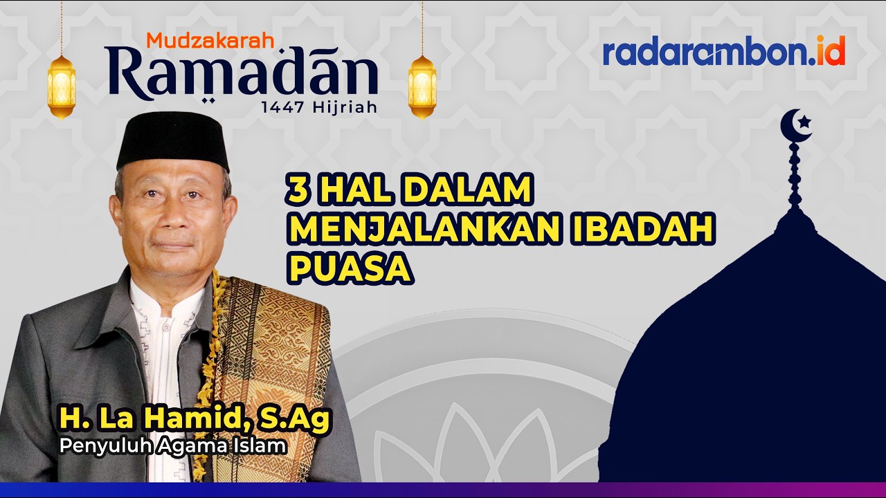 Mudzakarah Ramadan: 3 Hal Dalam Menjalankan Ibadah Puasa, Oleh: Ust. H. La Hamid, S.Ag
