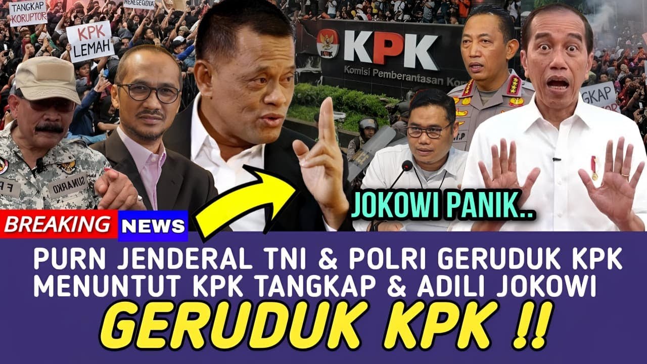 MEMANAS !! PURN JENDRAL TNI & POLRI ANCAM AKAN GERUDUK KPK, MENUNTUT KPK AGAR SEGERA ADILI JOKOWI