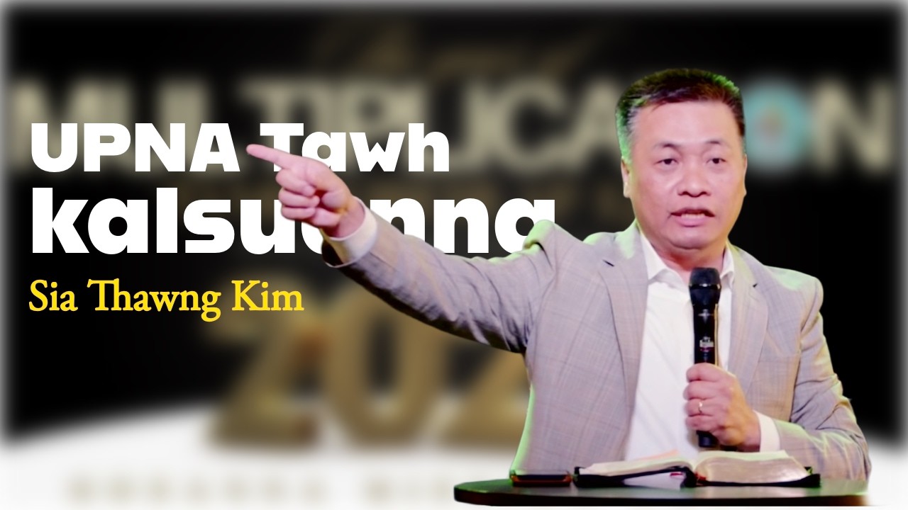 Upna Tawh Kalsuanna | Sia Thawng Kim ( Sermon )