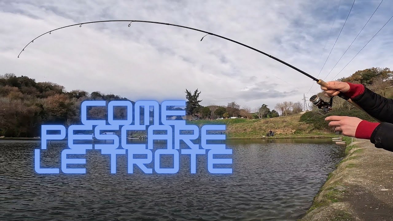 COME PESCARE LE TROTE FACILMENTE UN MODO FACILE E PER TUTTI