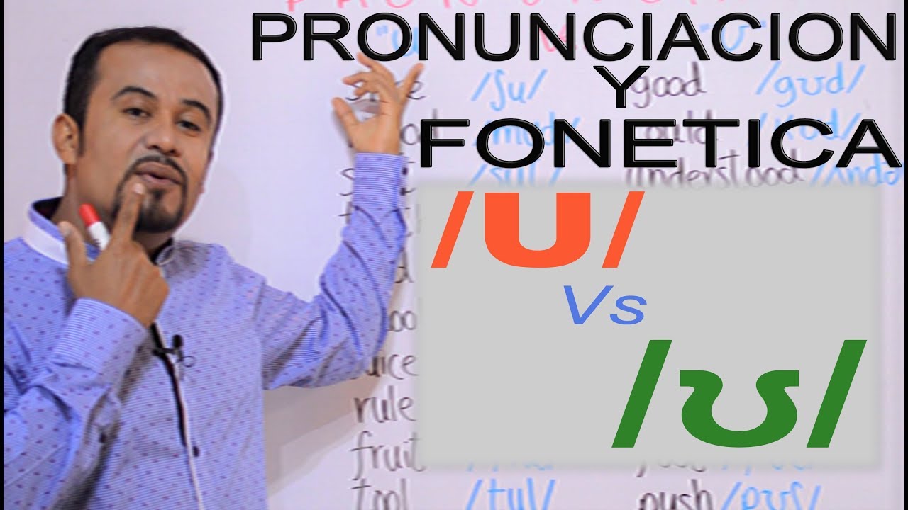PRONUNCIACION DE SONIDOS DE LA VOCAL U EN INGLES
