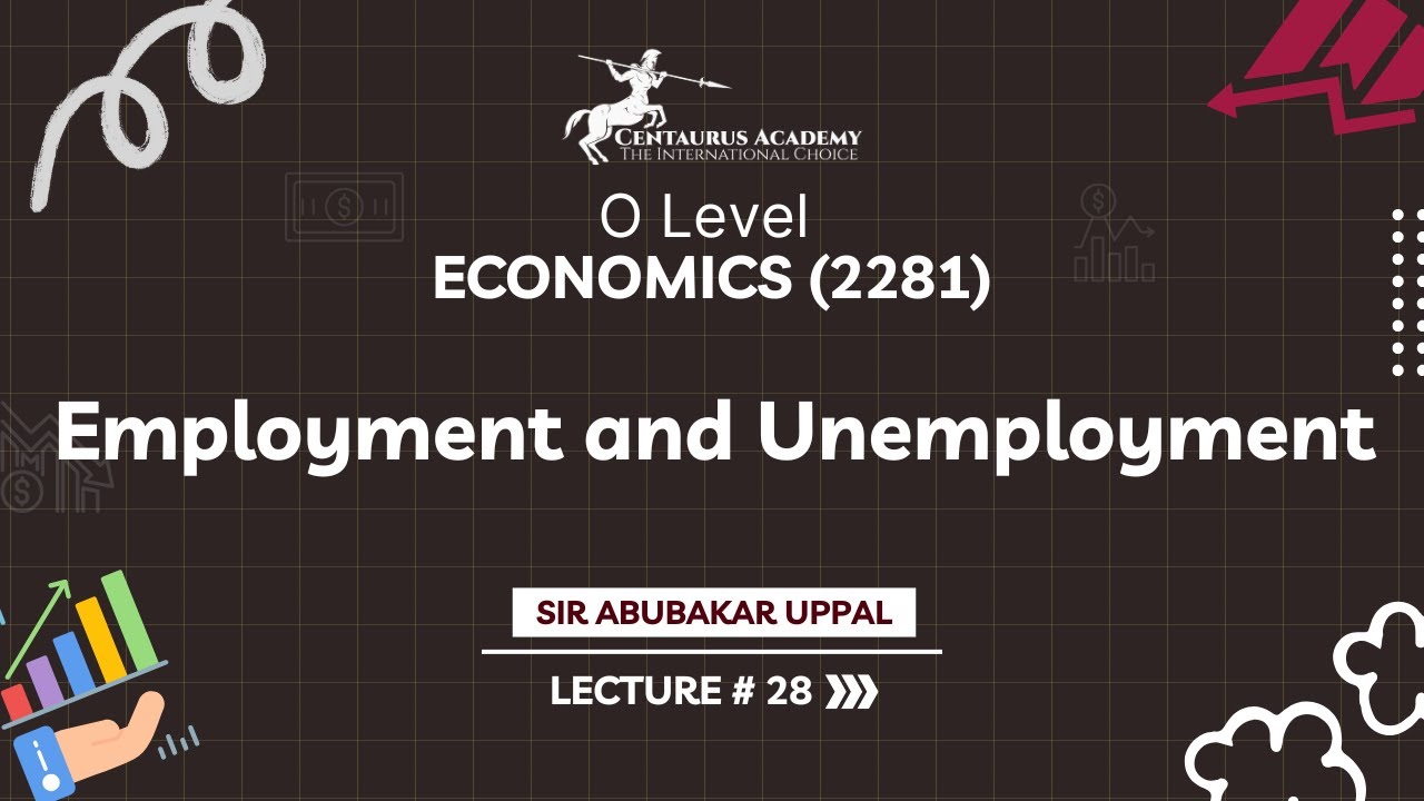 Экономика (2281) на уровне O-Levels | Занятость и безработица (Часть 1) | Лекция 28