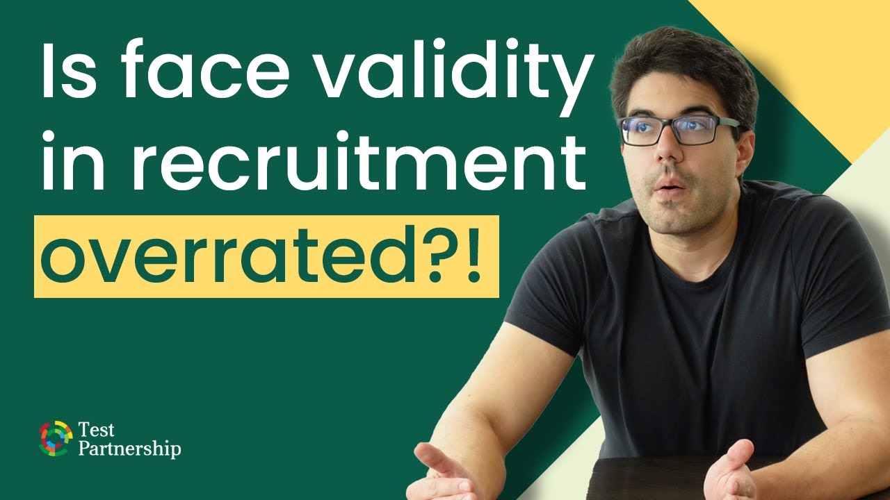 Face Validity in selection and recruitment: Is it overrated?!