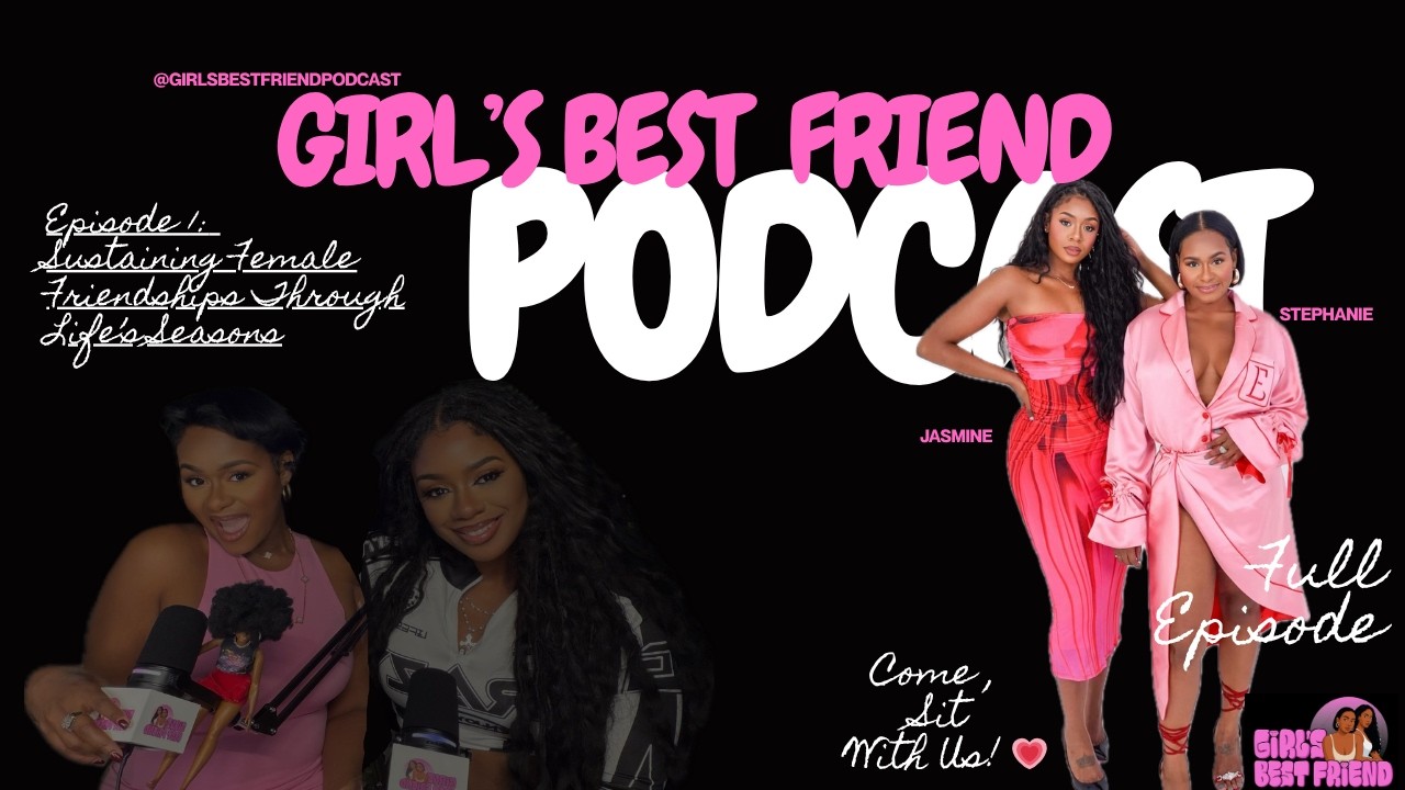 Episode 1: Sustaining Female Friendships Through Life’s Seasons