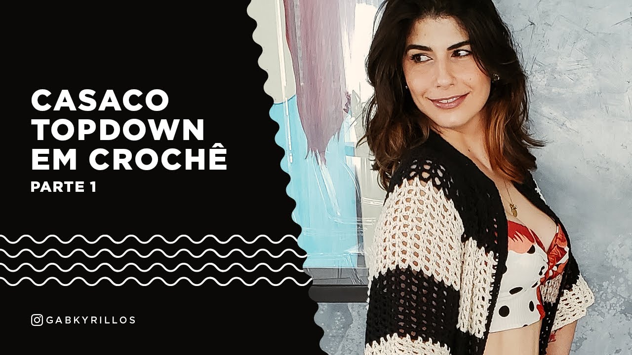 Casaco de Crochê (Topdown Diana) PARTE 1