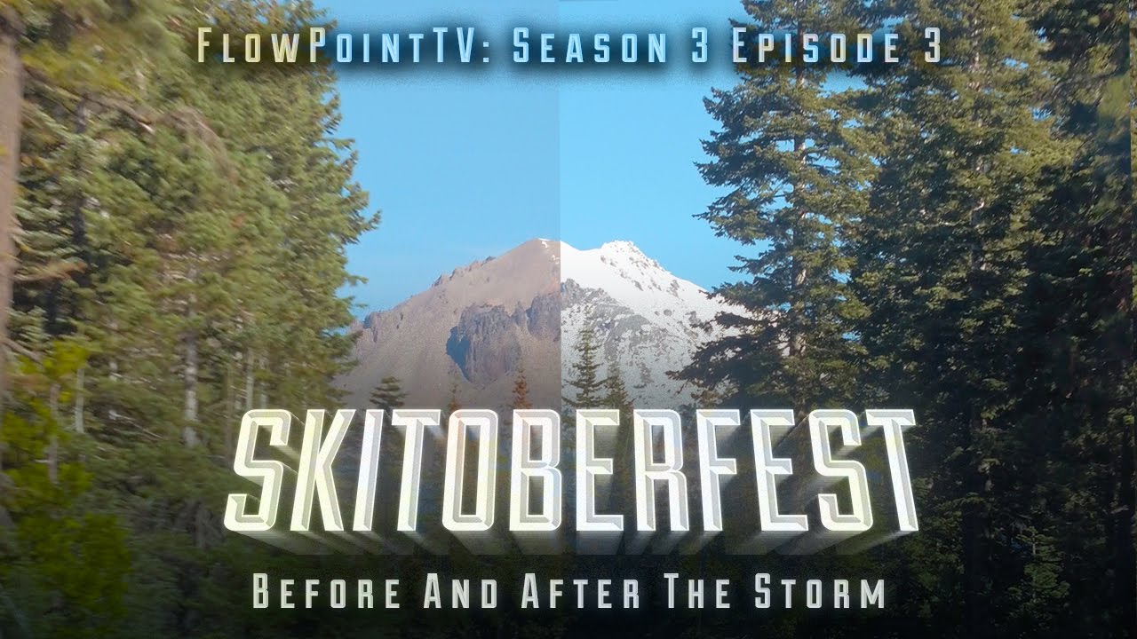 SKITOBERFEST: Before and After The Storm - FlowPointTV S3 E3