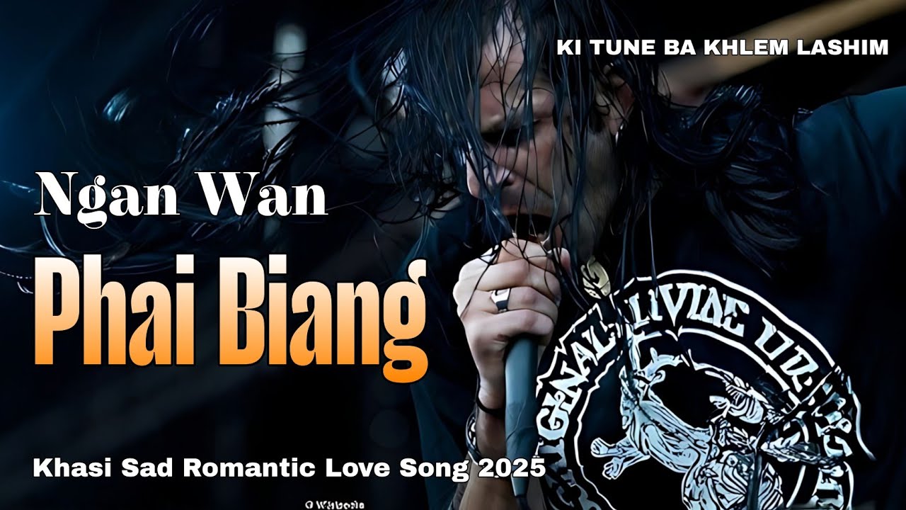 Ngan Wan Phai Biang (Metal Version 1) – Khasi Sad Romantic Love Song 2025 | KI TUNE BA KHLEM LASHIM