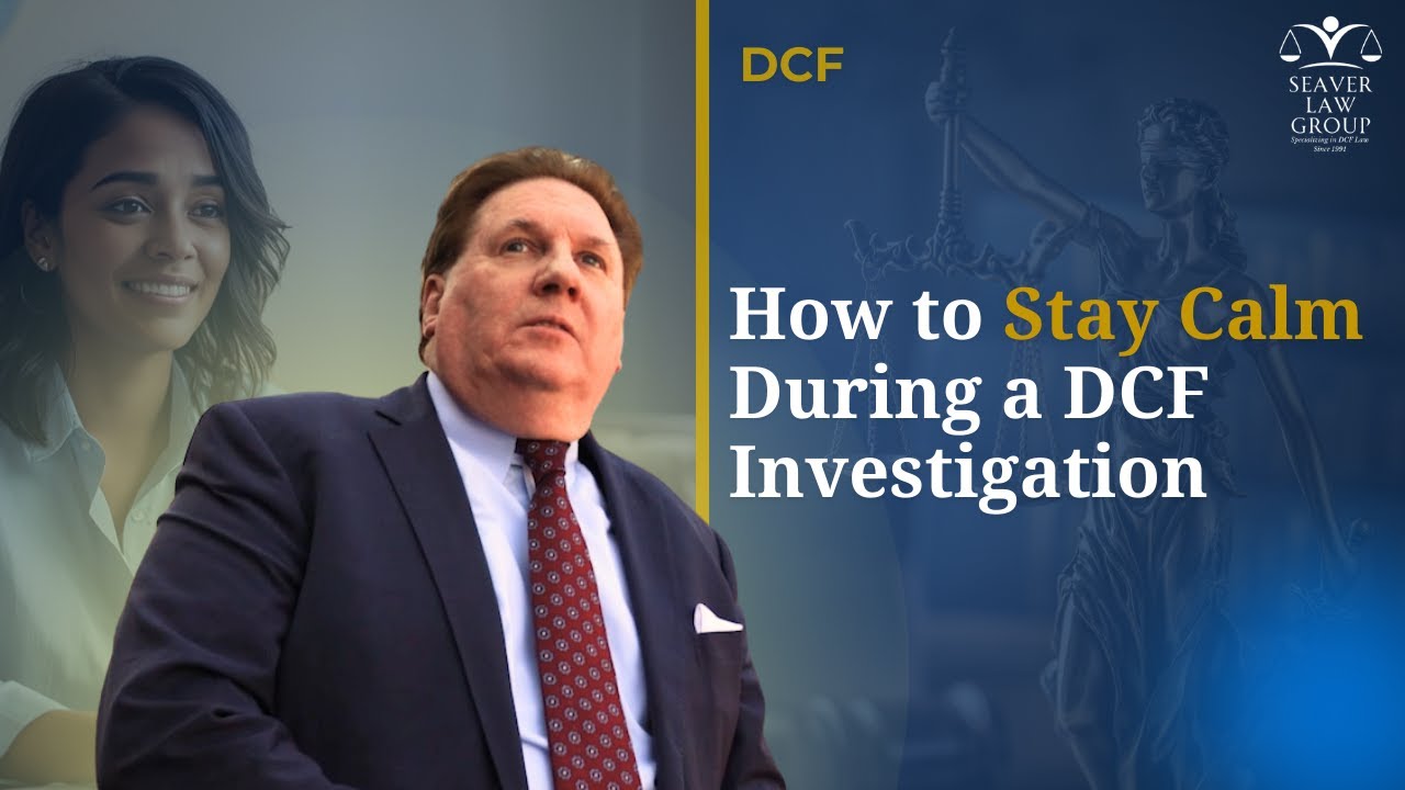 Dealing with DCF in Massachusetts - How to Stay Calm During a DCF Investigation