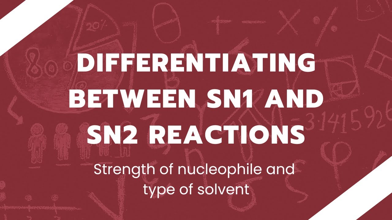 Differentiating between SN1 and SN2 Reactions: Nucleophiles and Solvents