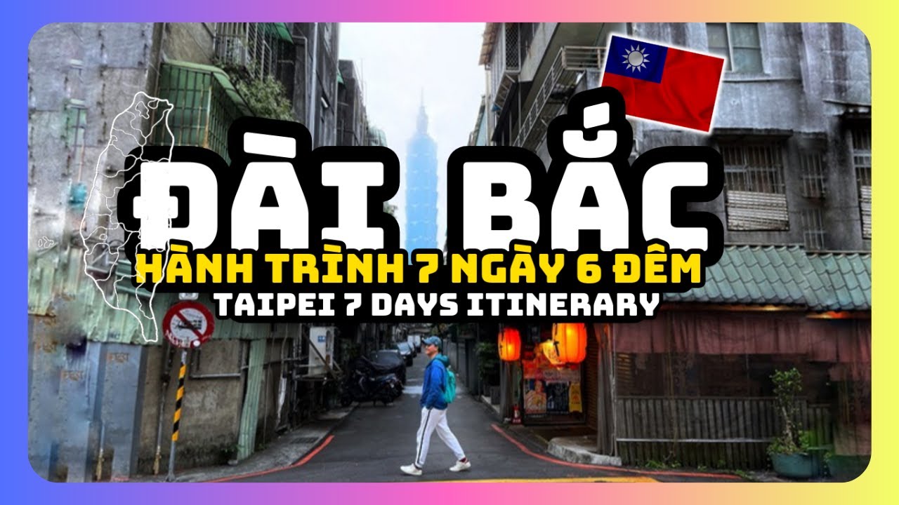 🇹🇼 Hướng Dẫn Du Lịch Đài Loan | Tất tần tật 7 ngày ở Đài Bắc: Đi đâu, Ăn gì, Ở đâu?