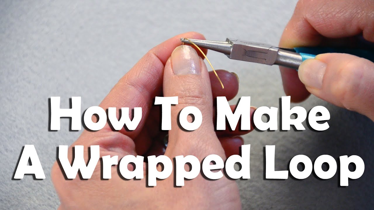 How To Make A Wrapped Loop For Jewelry