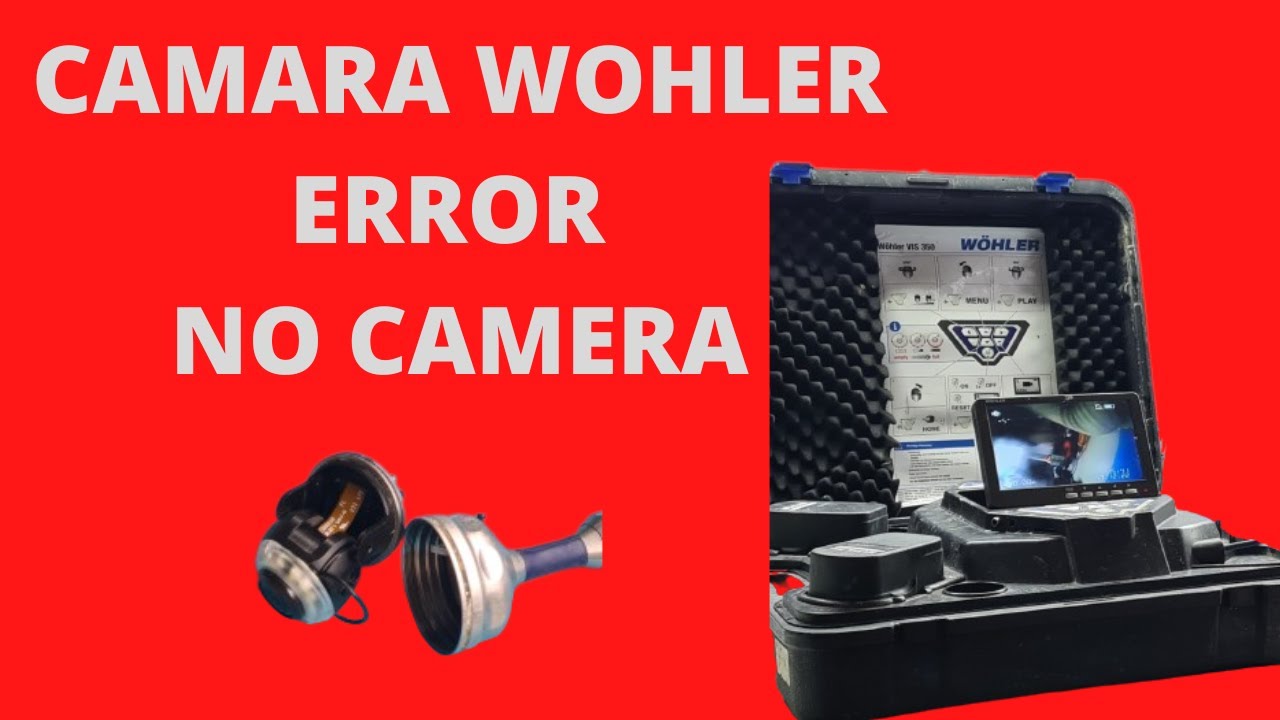 Camara Inspeccion Wohler VIS 200 VIS 350 Error no Camera. REPARACION CABEZAL
