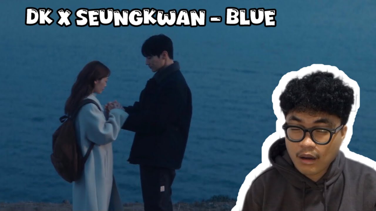 DK x SEUNGKWAN - BLUE MV [Cinema Ver] REACTION || MASTERPIECE 🔥