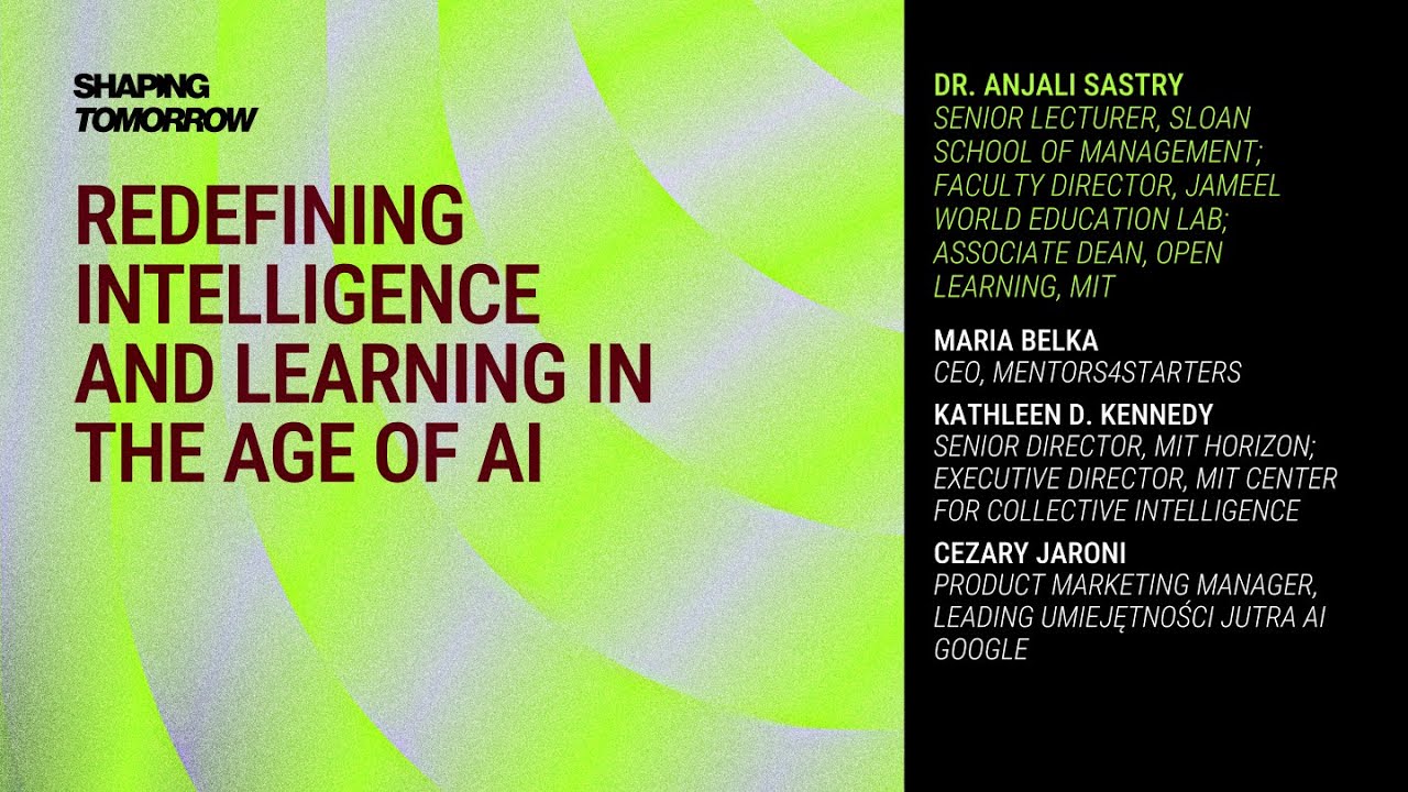 MIT GSW Shaping Tomorrow / Panel on Redefining Intelligence and Learning in the Age of AI