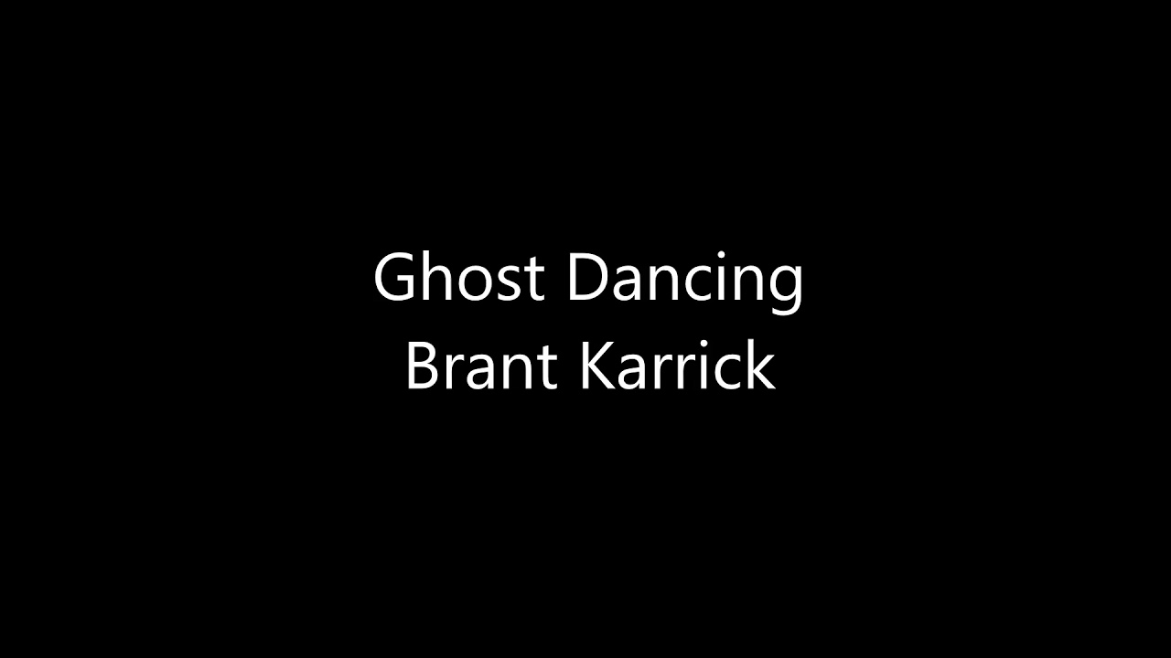 Ghost Dancing - Brant Karrick