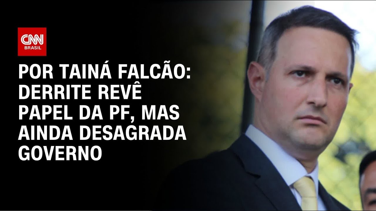 Derrite rev&ecirc; papel da PF, mas ainda desagrada governo | BASTIDORES CNN