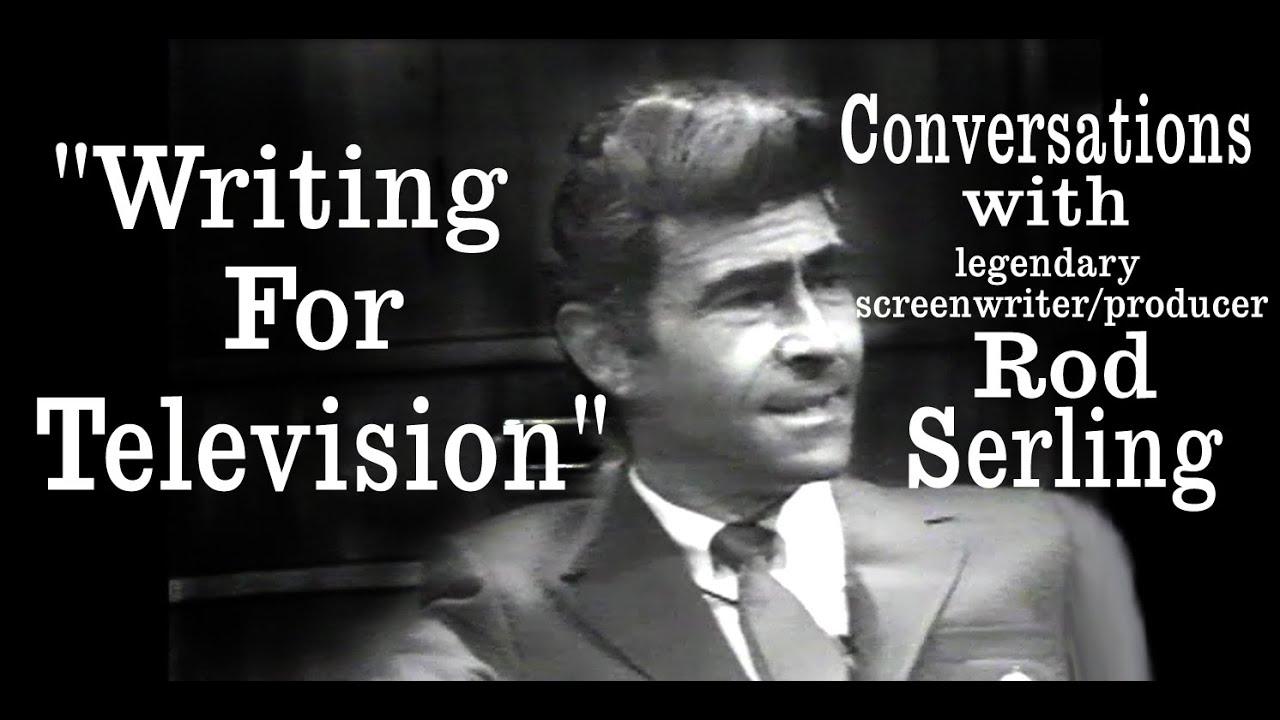 Writing for Television - Conversations with Rod Serling