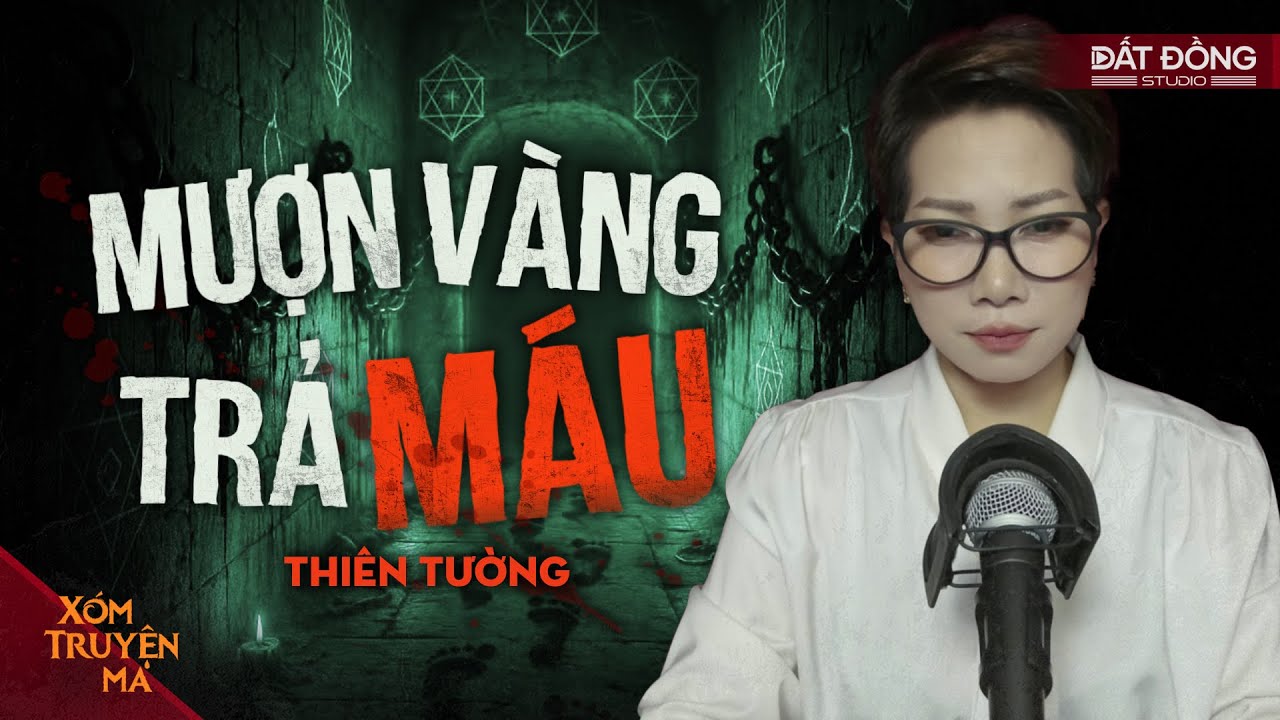 MUỢN VÀNG TRẢ MÁU - Bí mật những cái chết kỳ lạ đến từ thần giữ của | XÓM TRUYỆN MA