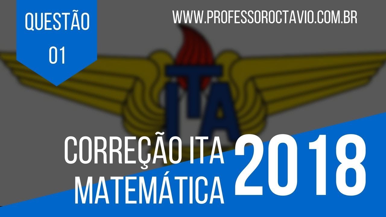 Correção ITA 2018 Matemática Questão 1