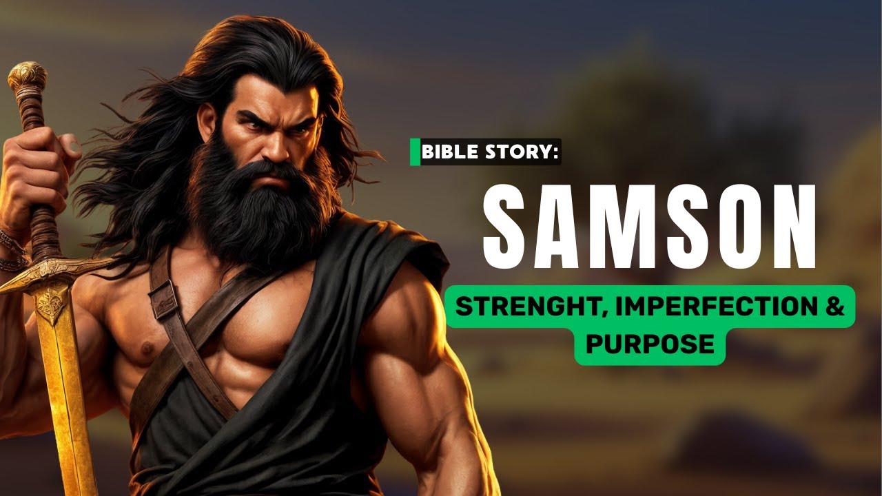 Story of Samson: Strength, Imperfection, and Purpose | Bible Story