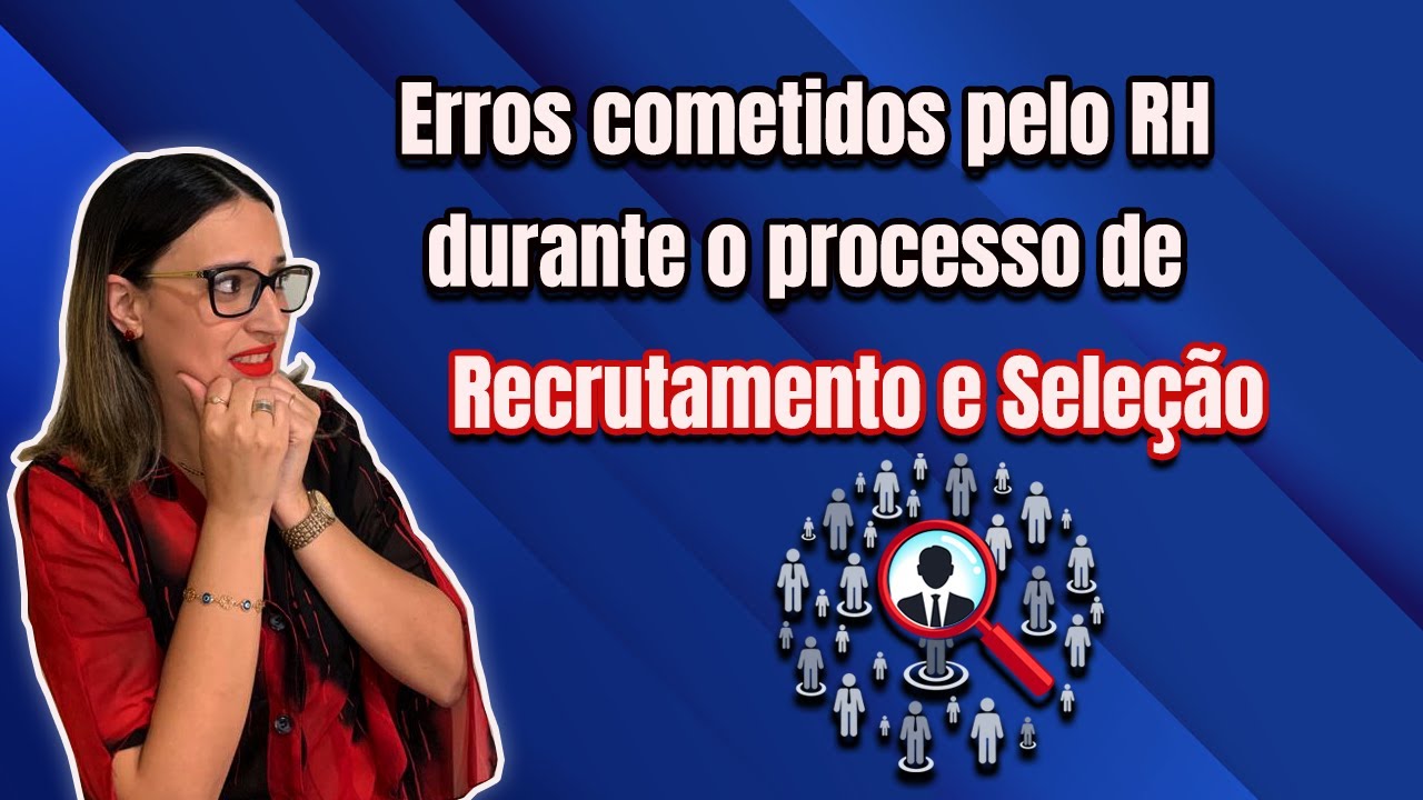 Cinco erros cometidos pelo RH durante o processo de Recrutamento e Seleção