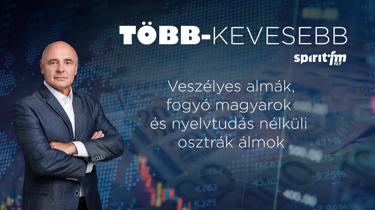 Veszélyes almák, fogyó magyarok és a nyelvtudás nélküli osztrák álmok | TÖBB-KEVESEBB