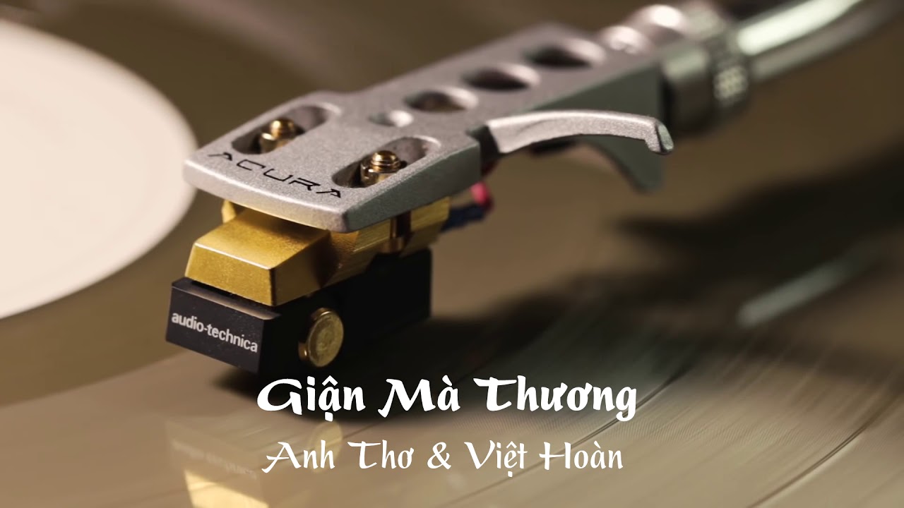 Nhạc thử loa chất lượng cao | Giận M&agrave; Thương - Anh Thơ & Việt Ho&agrave;n