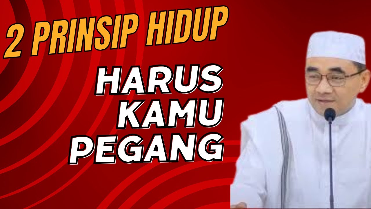 2 Prinsip Hidup yang Harus Kamu Pegang Agar Selamat di Dunia! | Guru Bakhiet