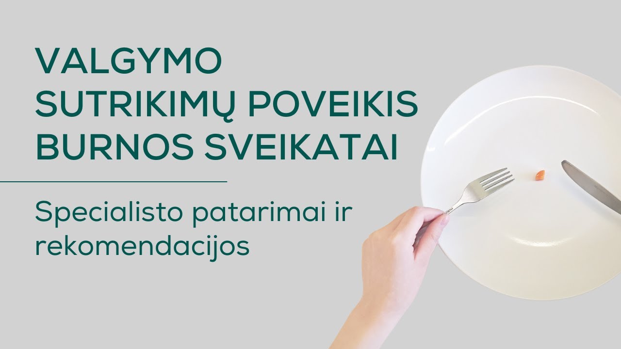 Valgymo sutrikimų poveikis burnos sveikatai: specialisto patarimai ir rekomendacijos