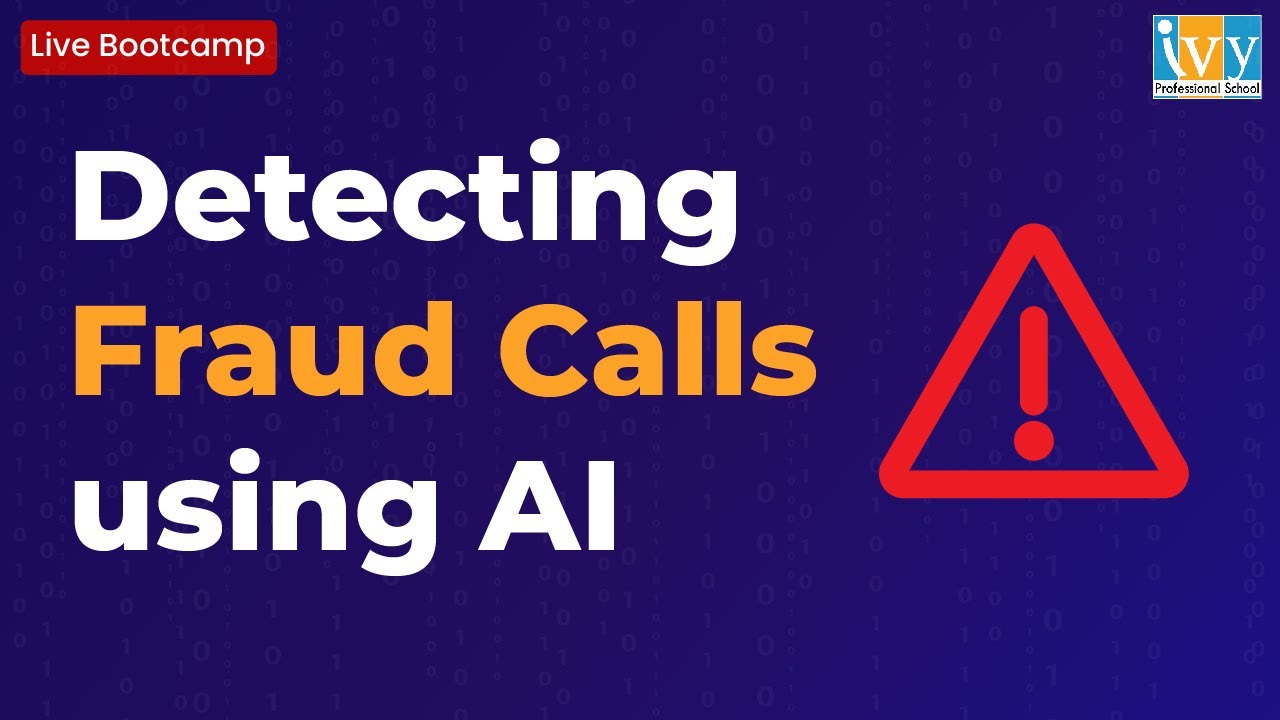 How to Detect Fraud Calls using AI | Artificial Intelligence Application|Live Bootcamp| IvyProSchool