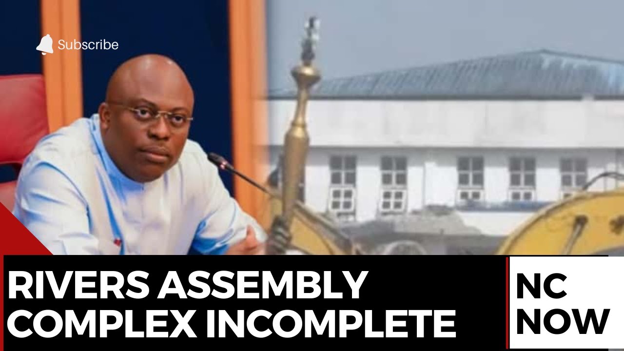 Rivers Emergency Rule Ends: Incomplete Assembly Complex Raises Concerns
