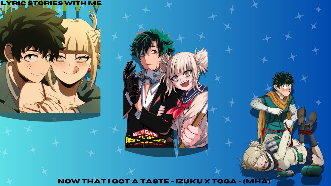Now that I got a taste - Izuku x Toga - (MHA)