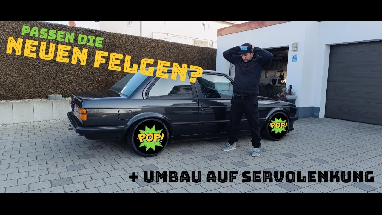 BMW E30 Neue Felgen + Umbau auf Servolenkung