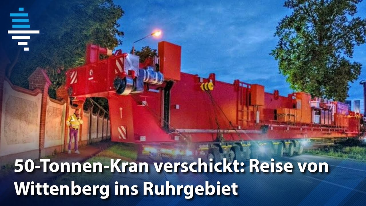 Von Wittenberg ins Ruhrgebiet: 50-Tonnen-Kran verschickt!