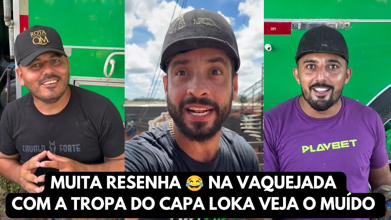 MUITA RESENHA 😂 NA VAQUEJADA COM A TROPA DO CAPA LOKA VEJA O MUÍDO 😜🔥