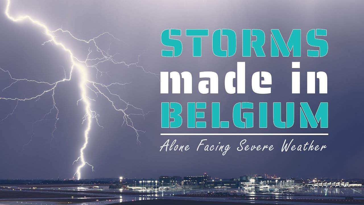 Les orages en Belgique - Storms Made In Belgium - Alone Facing Severe Weather [Documentaire/Fiction]