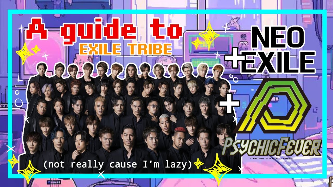 💖 A very, very lazy guide to EXILE TRIBE (I'm not kidding) #jpop #exiletribe | Keito's Mole
