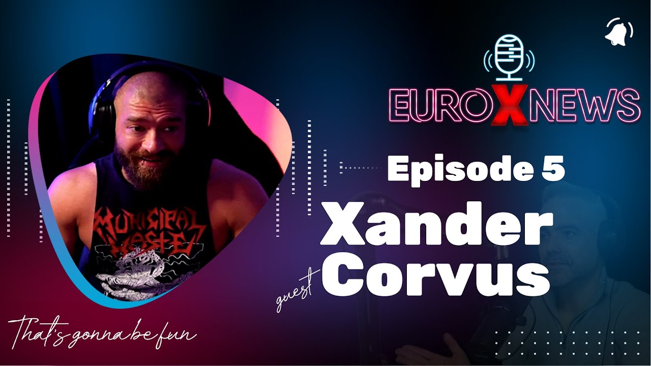 Euro X News Episode 5 - Xander Corvus