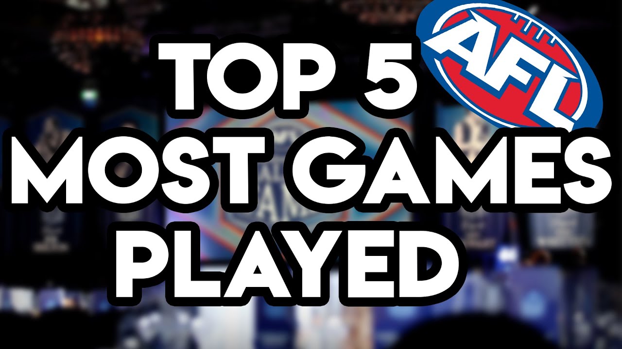 AFL - TOP 5 MOST GAMES PLAYED