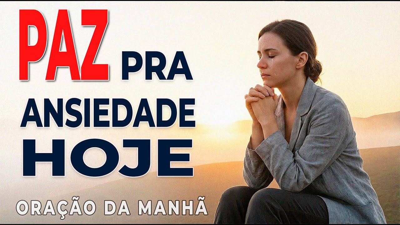 Confiança em Deus Para Dias de Ansiedade - Oração da Manhã