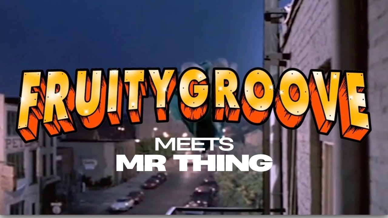 fRUITYGROOVE meets MR THING